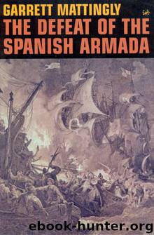 The Defeat of the Spanish Armada by Garrett Mattingly