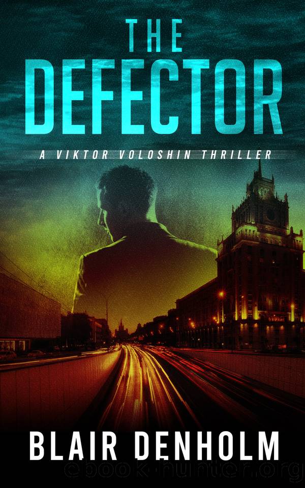 The Defector: A Gripping Spy Thriller (The Russian Detective Book 2) by Blair Denholm