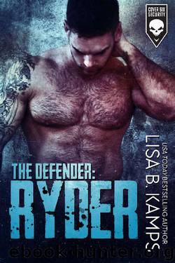 The Defender: RYDER (Cover Six Security Book 3) by Lisa B. Kamps