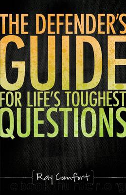 The Defenders Guide for Life's Toughest Questions by Ray Comfort