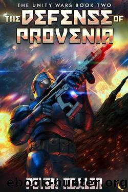 The Defense of Provenia: A Military Sci-Fi Series (The Unity Wars Book 2) by Peter Nealen