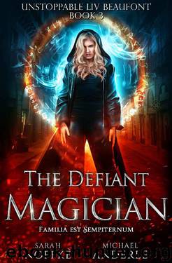 The Defiant Magician (Unstoppable Liv Beaufont Book 3) by Sarah Noffke & Michael Anderle
