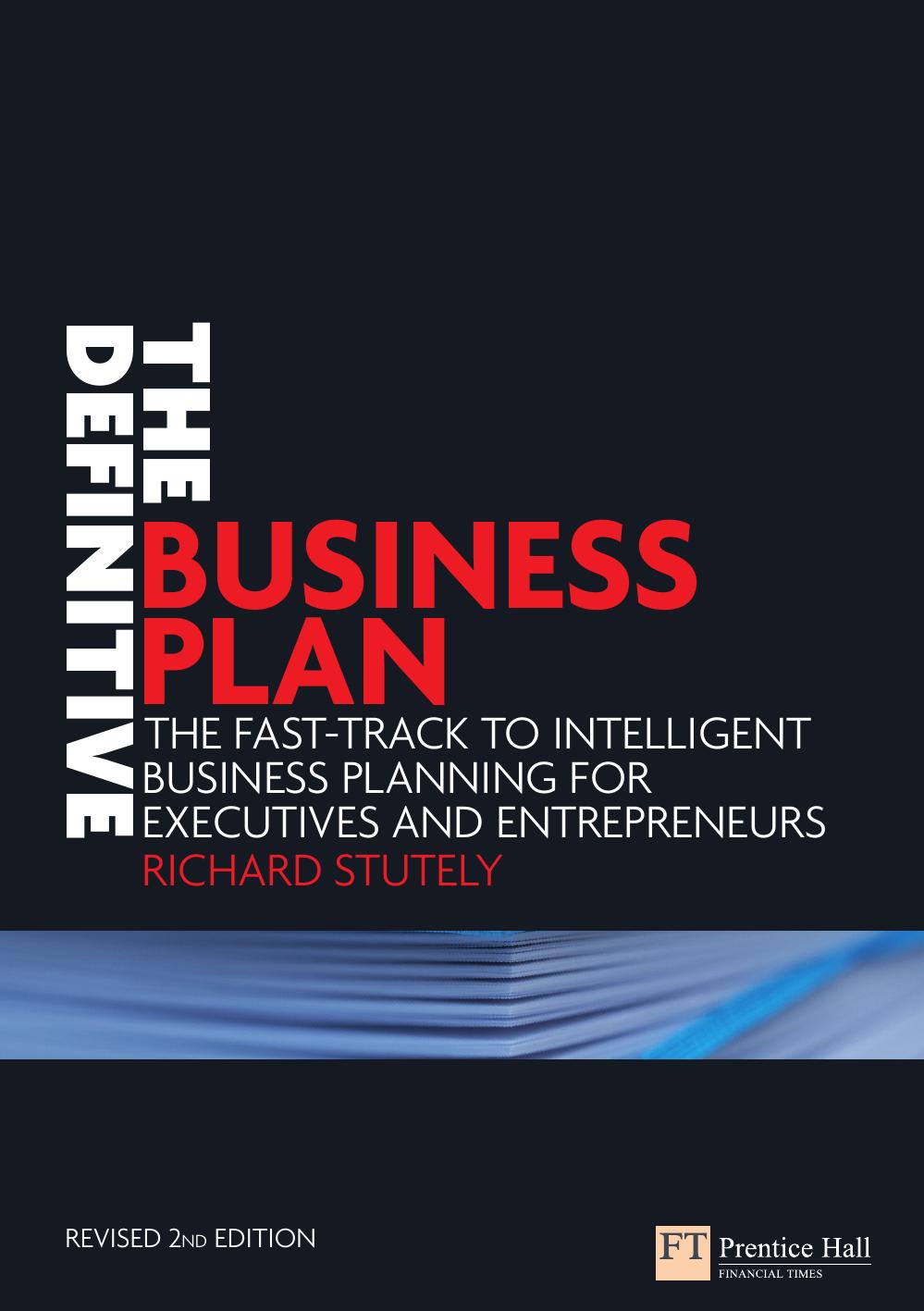 The Definitive Business Plan: The fast track to intelligent business planning for executives and entrepreneurs [Repost] by Richard Stutely
