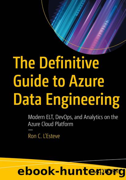 The Definitive Guide to Azure Data Engineering by Ron C. L’Esteve