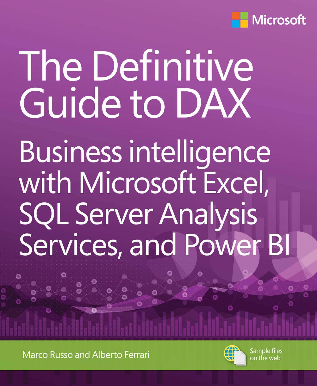 The Definitive Guide to DAX: Business intelligence with Microsoft Excel, SQL Server Analysis Services, and Power BI by Alberto Ferrari Marco Russo