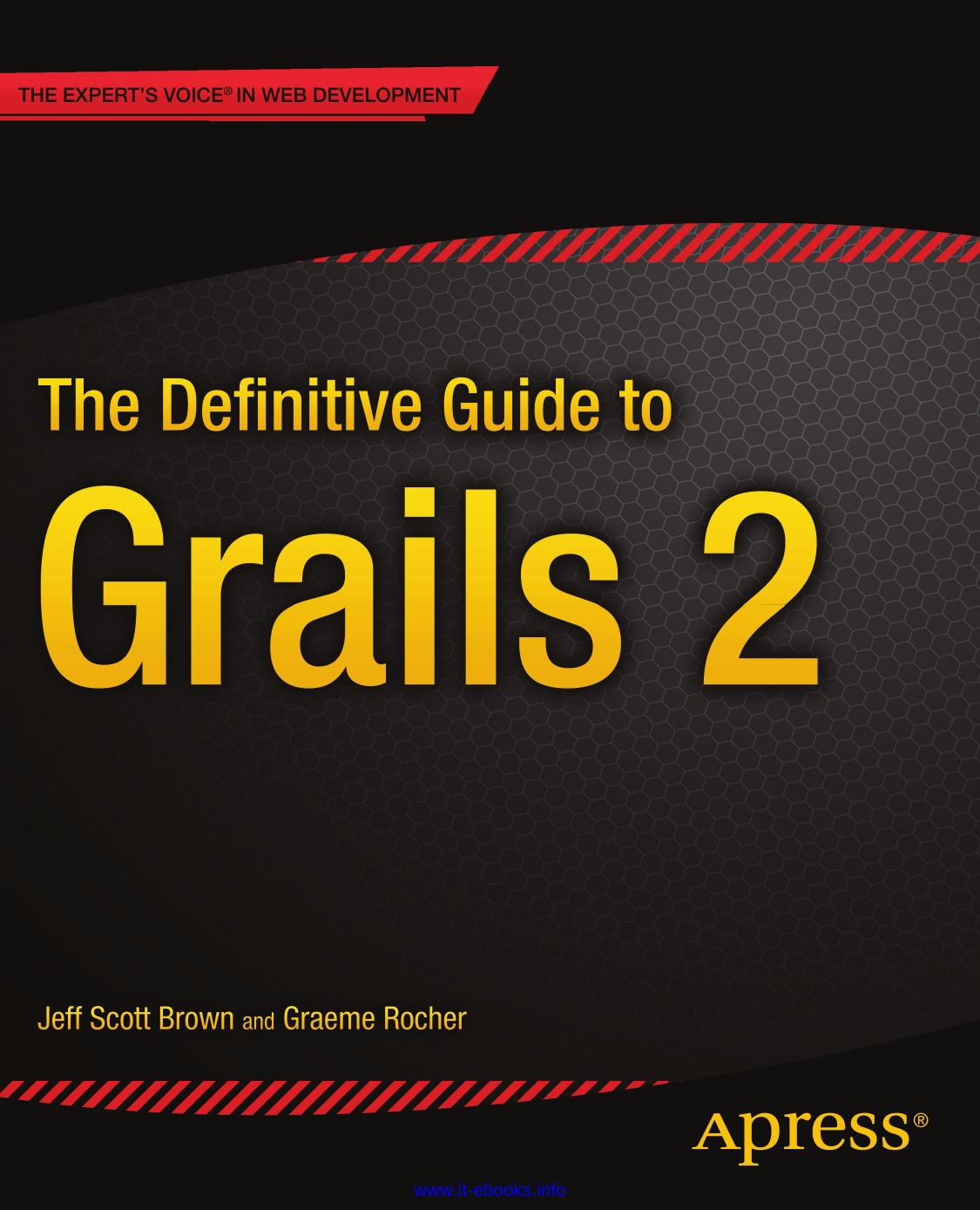 The Definitive Guide to Grails 2 by Jeff Scott Brown & Graeme Rocher