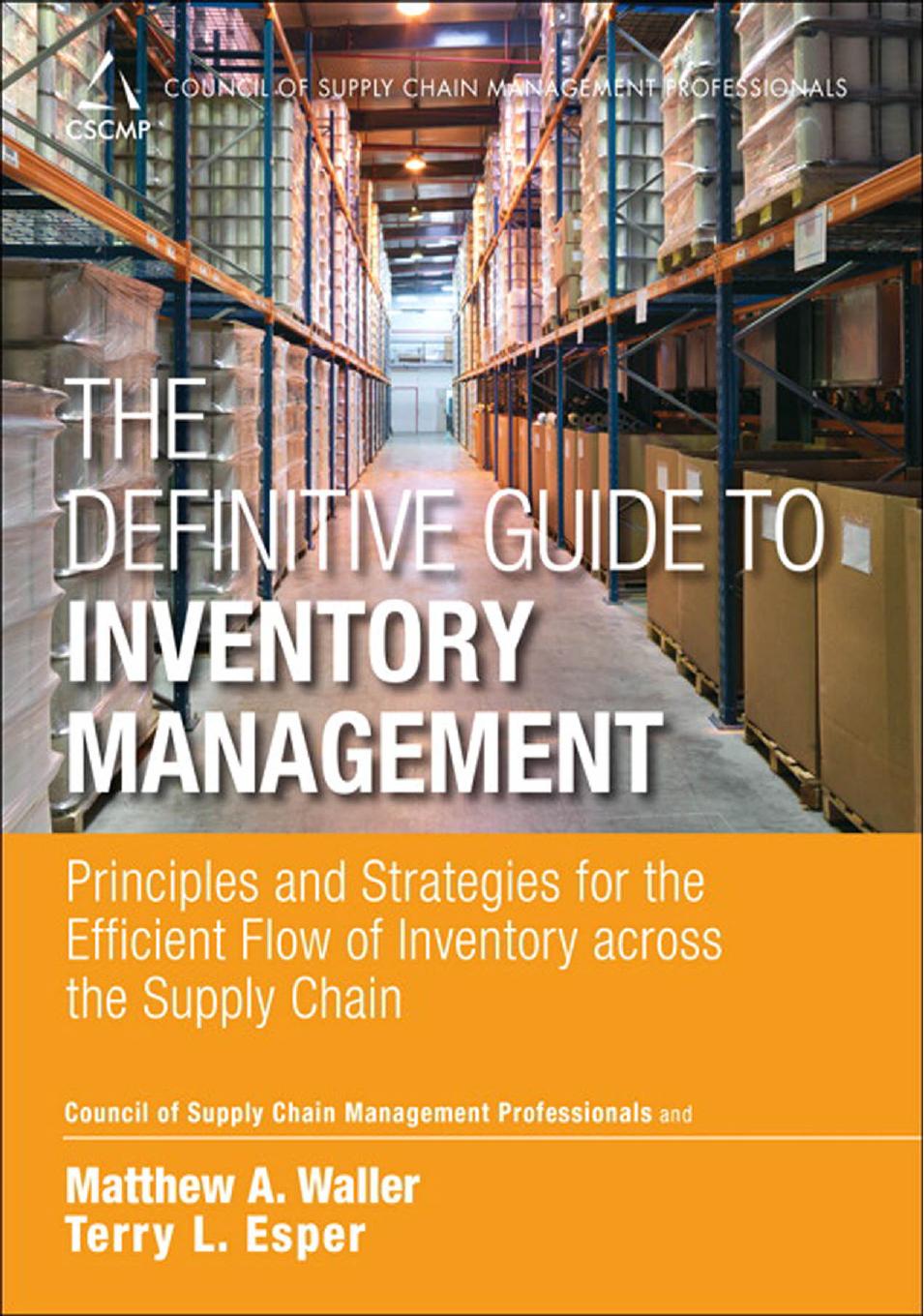 The Definitive Guide to Inventory Management: Principles and Strategies for the Efficient Flow of Inventory across the Supply Chain by Council of Supply Chain Management Professionals & Matthew A. Waller and Terry L. Esper