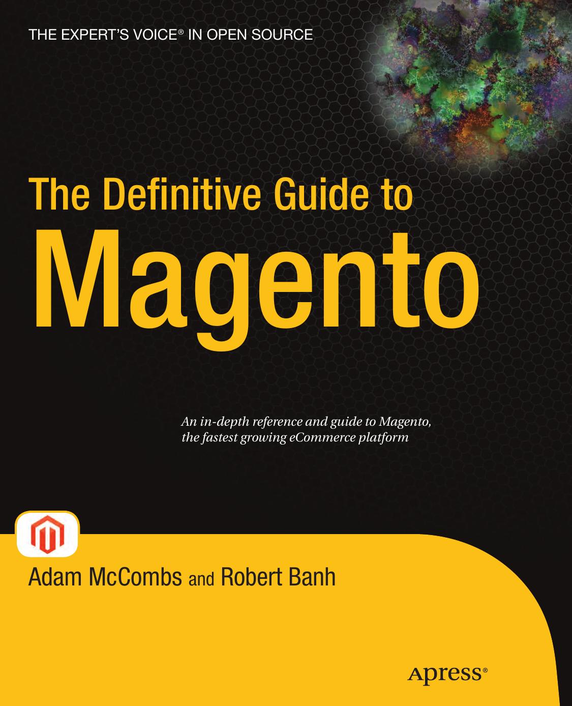 The Definitive Guide to Magento by Adam McCombs Robert Banh