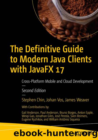 The Definitive Guide to Modern Java Clients with JavaFX 17 by Stephen Chin & Johan Vos & James Weaver