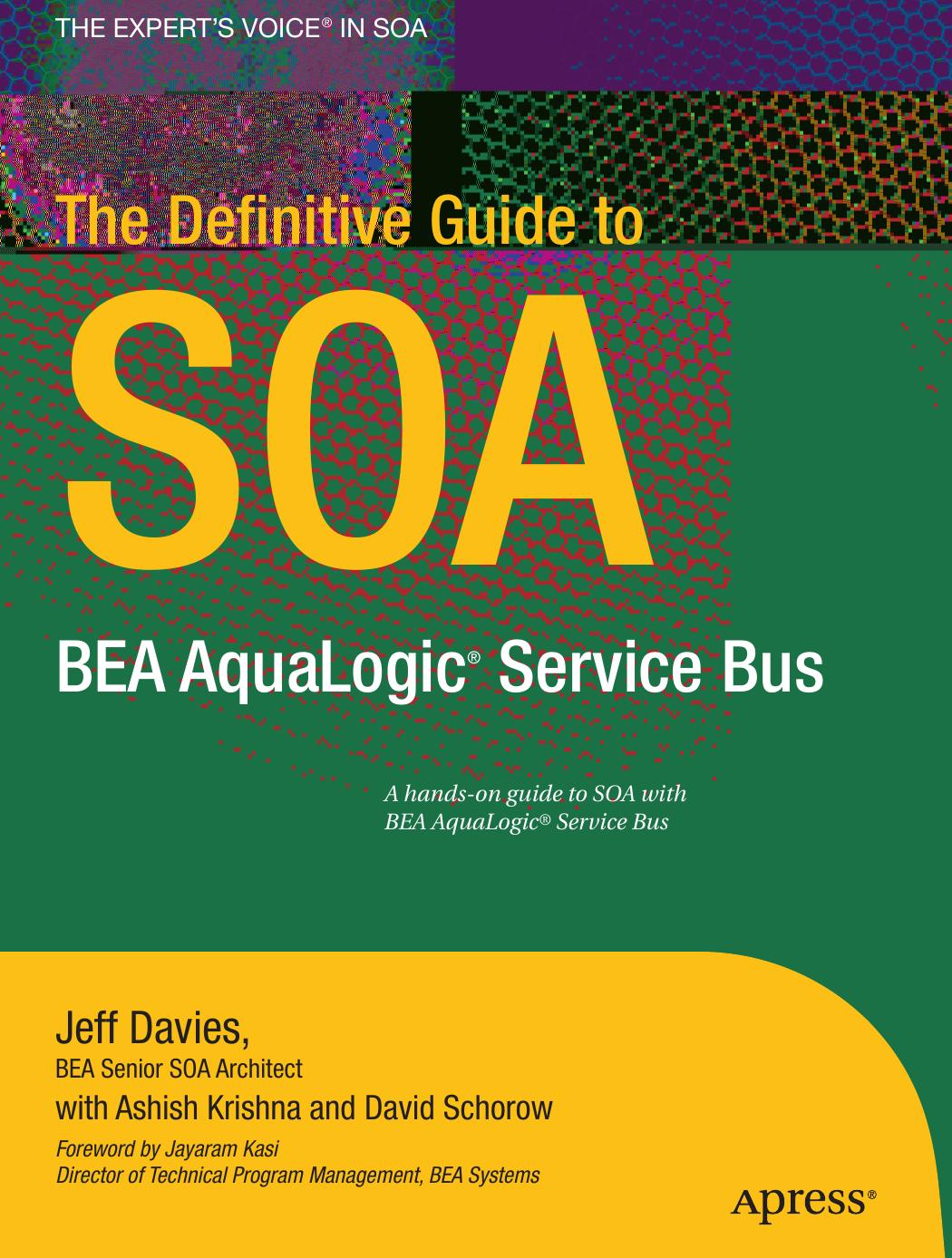 The Definitive Guide to SOA BEA AquaLogic Service Bus by Jeff Davies Ashish Krishna and David Schorow