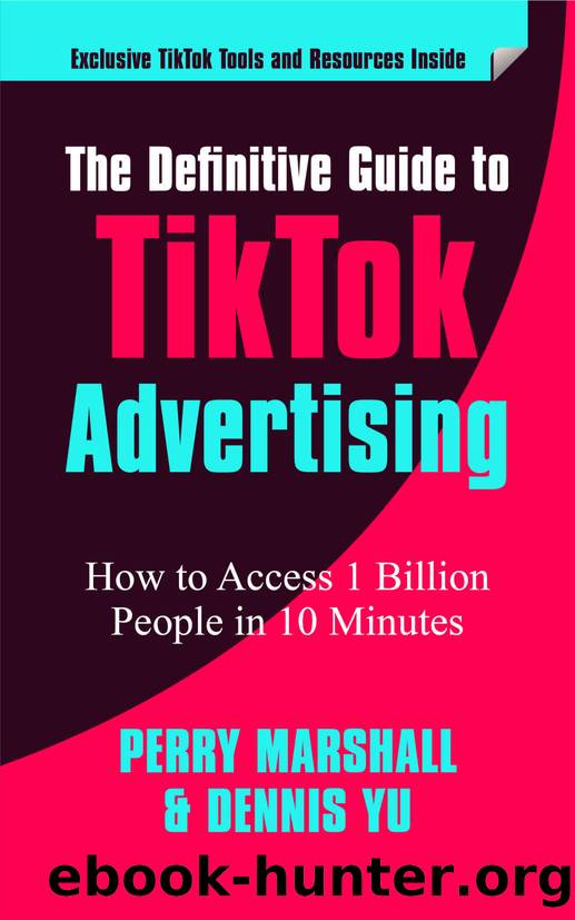 The Definitive Guide to TikTok Advertising by Marshall Perry & Yu Dennis