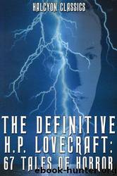 The Definitive H.P. Lovecraft: 67 Tales of Horror in One Volume by Lovecraft H. P