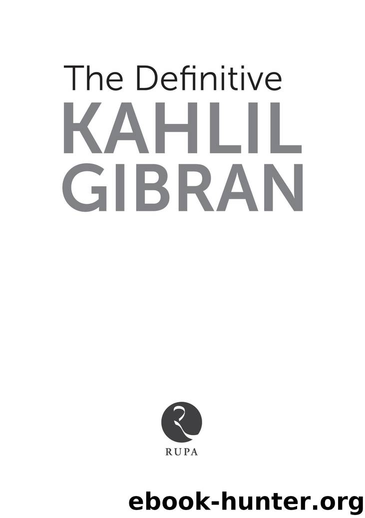The Definitive Kahlil Gibran by Gibran Kahlil