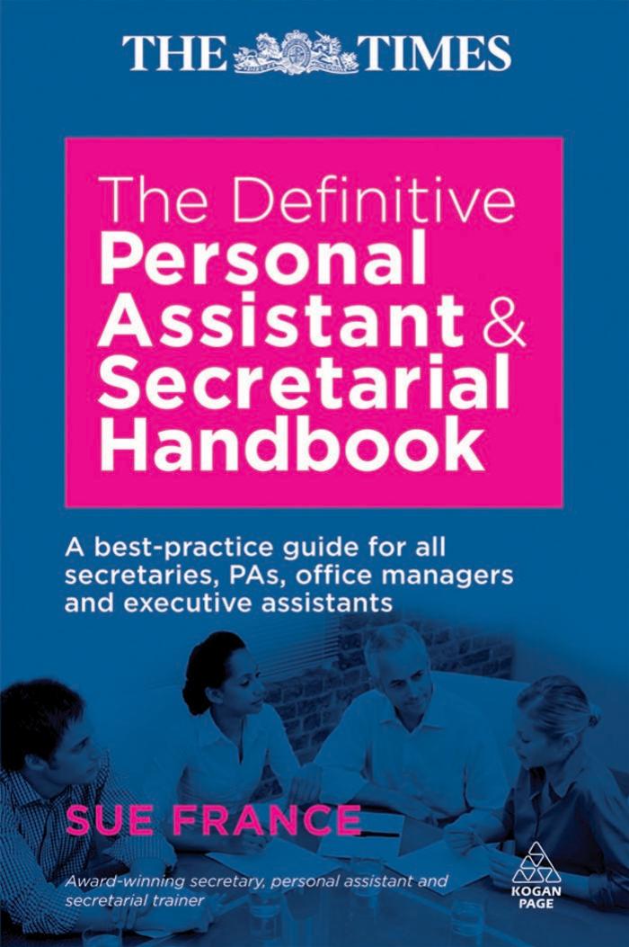 The Definitive Personal Assistant and Secretarial Handbook: A Best Practice Guide for All Secretaries, Pas, Office Managers and Executive Assistants by Sue France