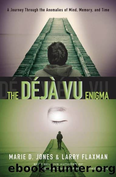 The Deja Vu Enigma: A Journey Through the Anomalies of Mind, Memory, and Time by Marie D. Jones