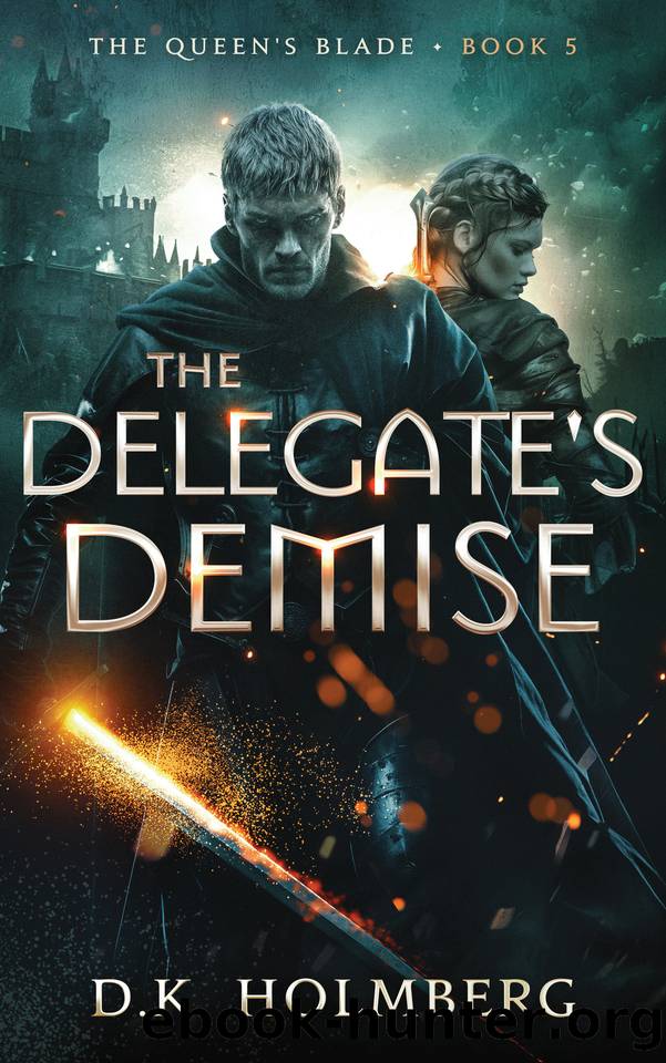 The Delegate's Demise (The Queen's Blade Book 5) by D.K. Holmberg