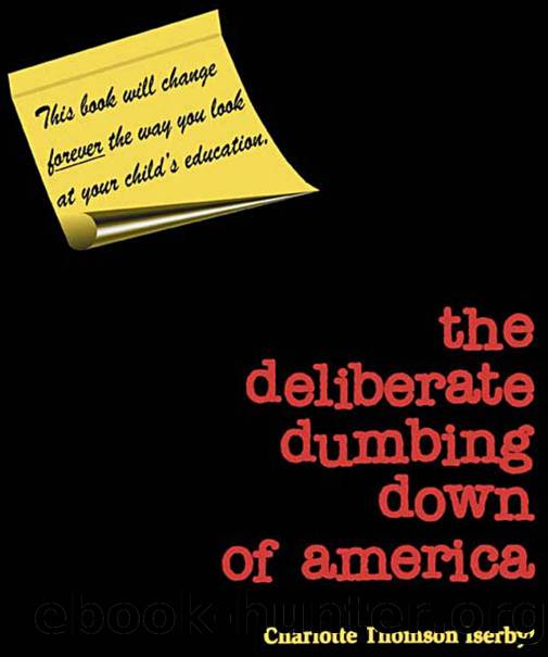 The Deliberate Dumbing Down of America: A Chronological Paper Trail by Charlotte Thomson Iserbyt