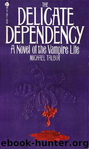 The Delicate Dependency: A Novel of the Vampire Life by Talbot Michael