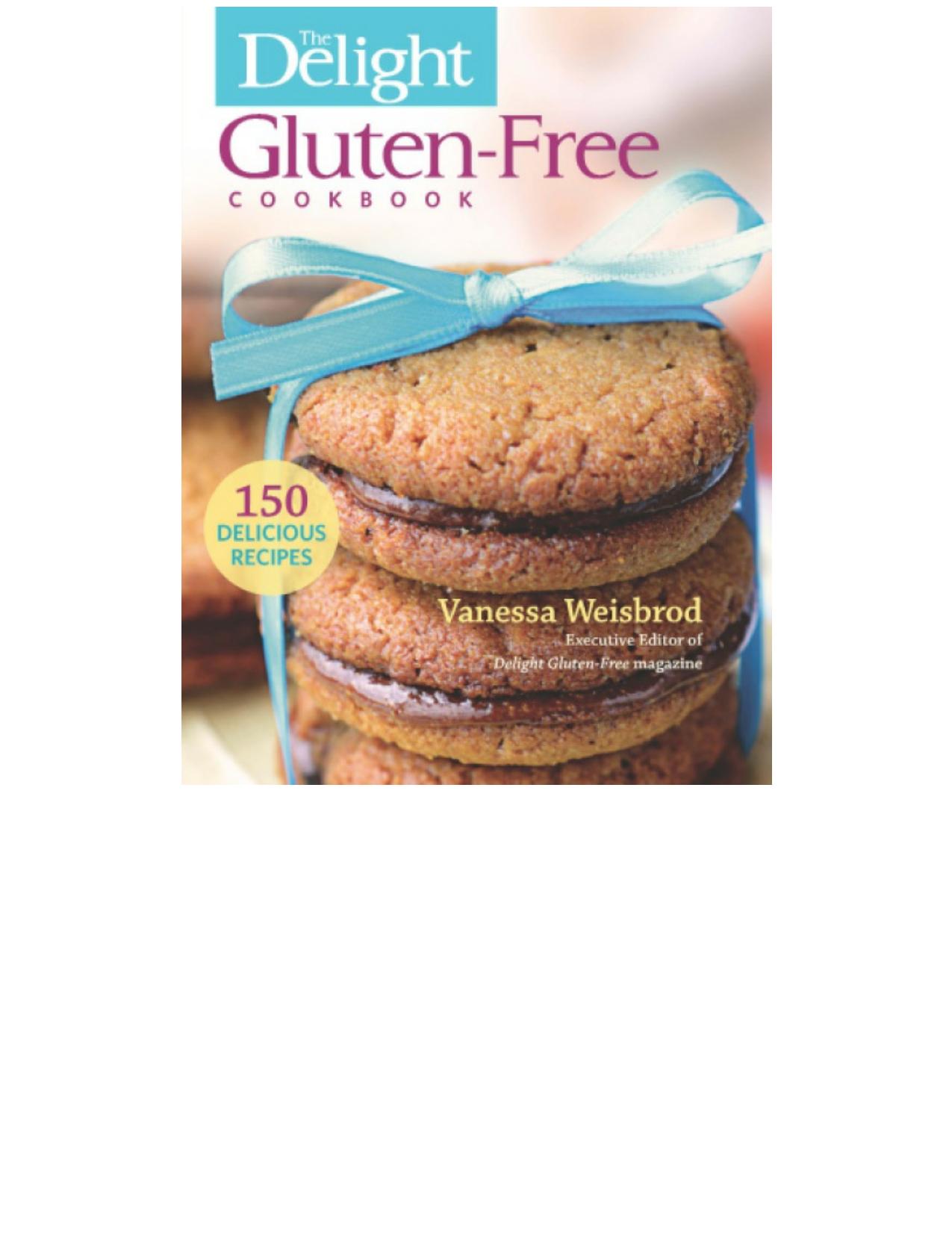 The Delight Gluten-Free Cookbook: 150 Delicious Recipes by Vanessa Weisbrod