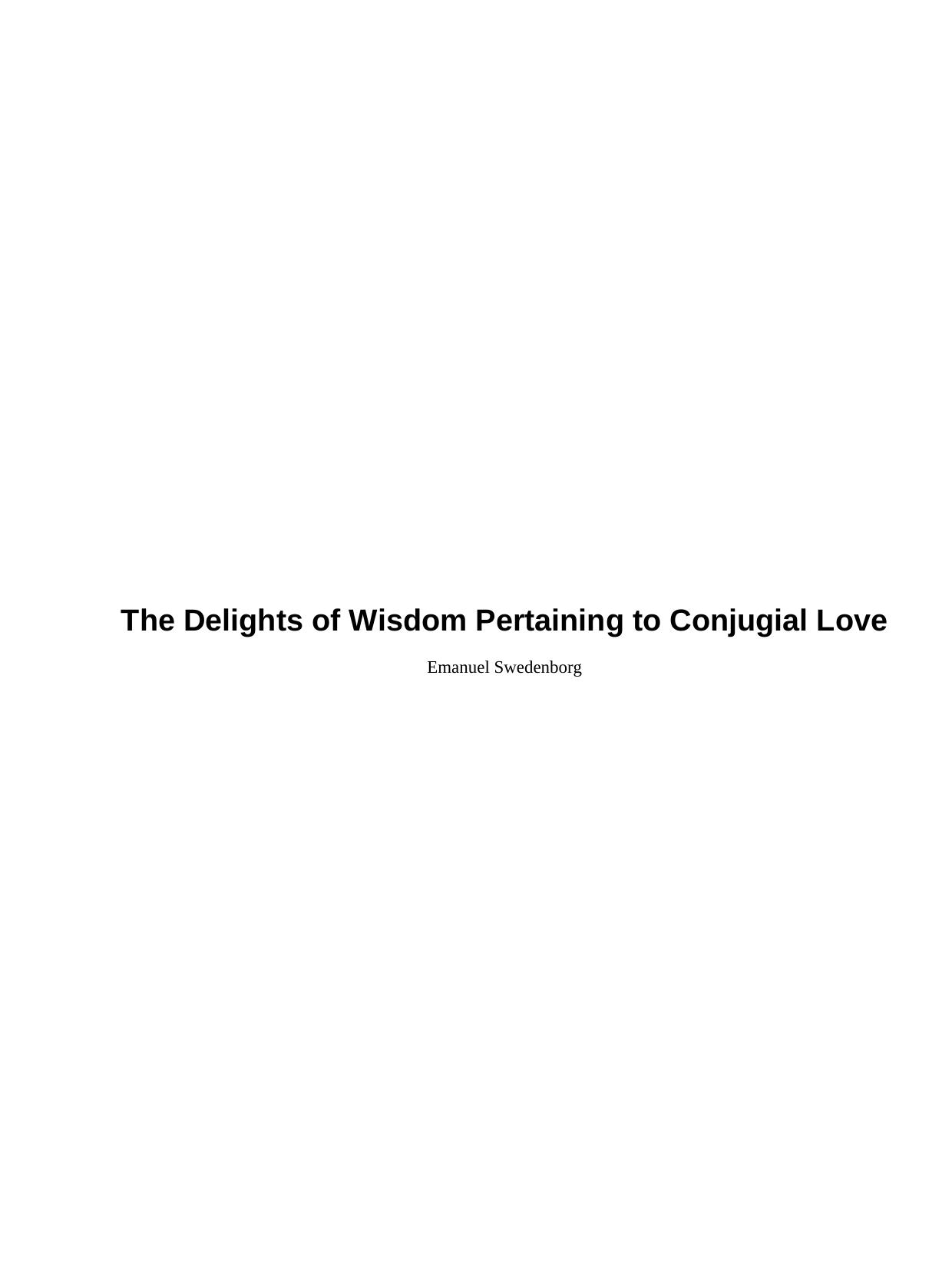 The Delights of Wisdom Pertaining to Conjugial Love by Emanuel Swedenborg
