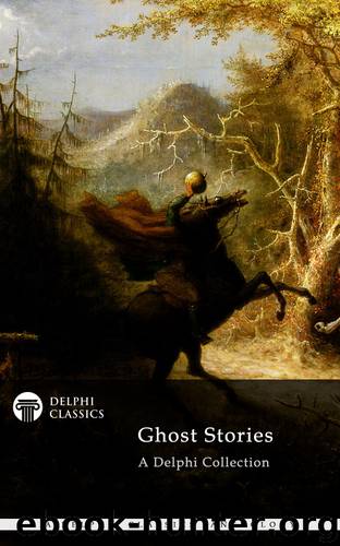 The Delphi Collection of Ghost Stories by Delphi Classics