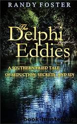 The Delphi Eddies: A Southern-Fried Tale of Seduction, Secrets, and Sin by Randy Foster