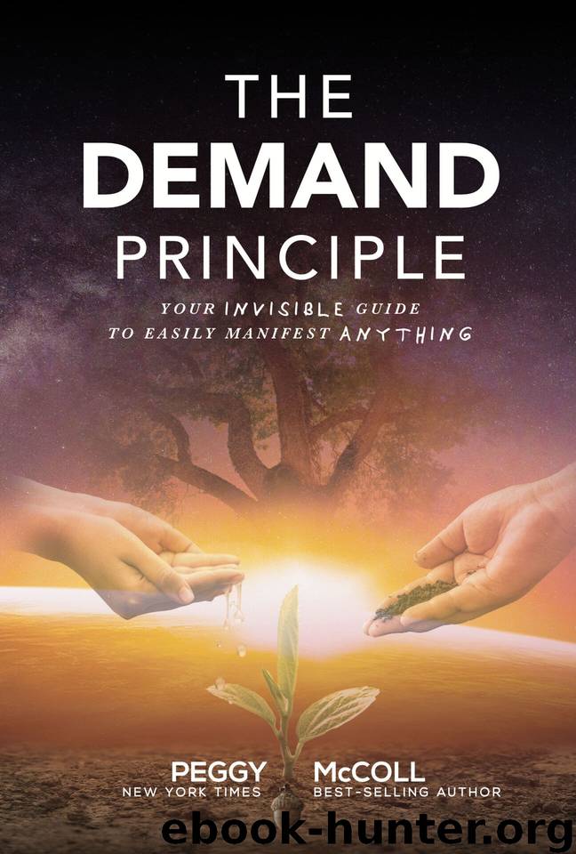 The Demand Principle: Your Invisible Guide To Easily Manifest Anything by McColl Peggy