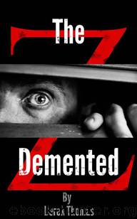 The Demented Z (Book 1):The Demented by Thomas Derek J