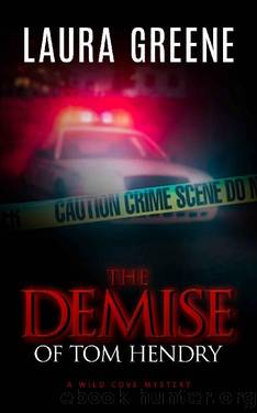The Demise of Tom Hendry (A Wild Cove Mystery Book 3) by Laura Greene