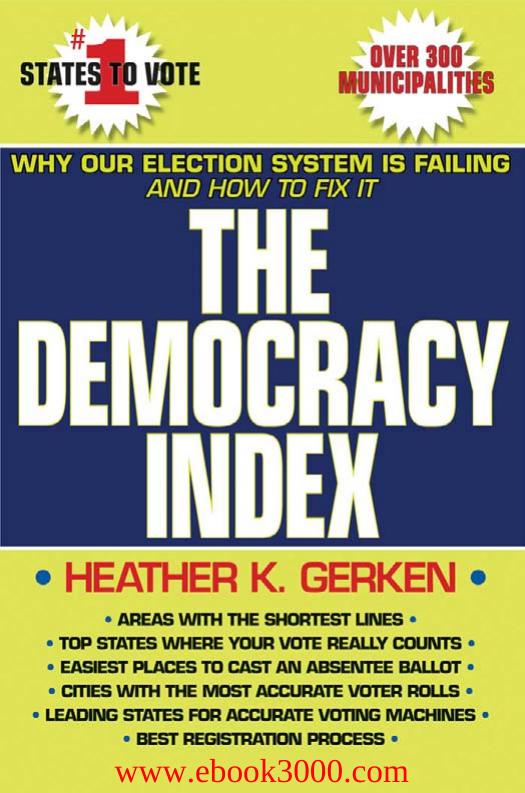 The Democracy Index: Why Our Election System Is Failing and How to Fix It by Unknow