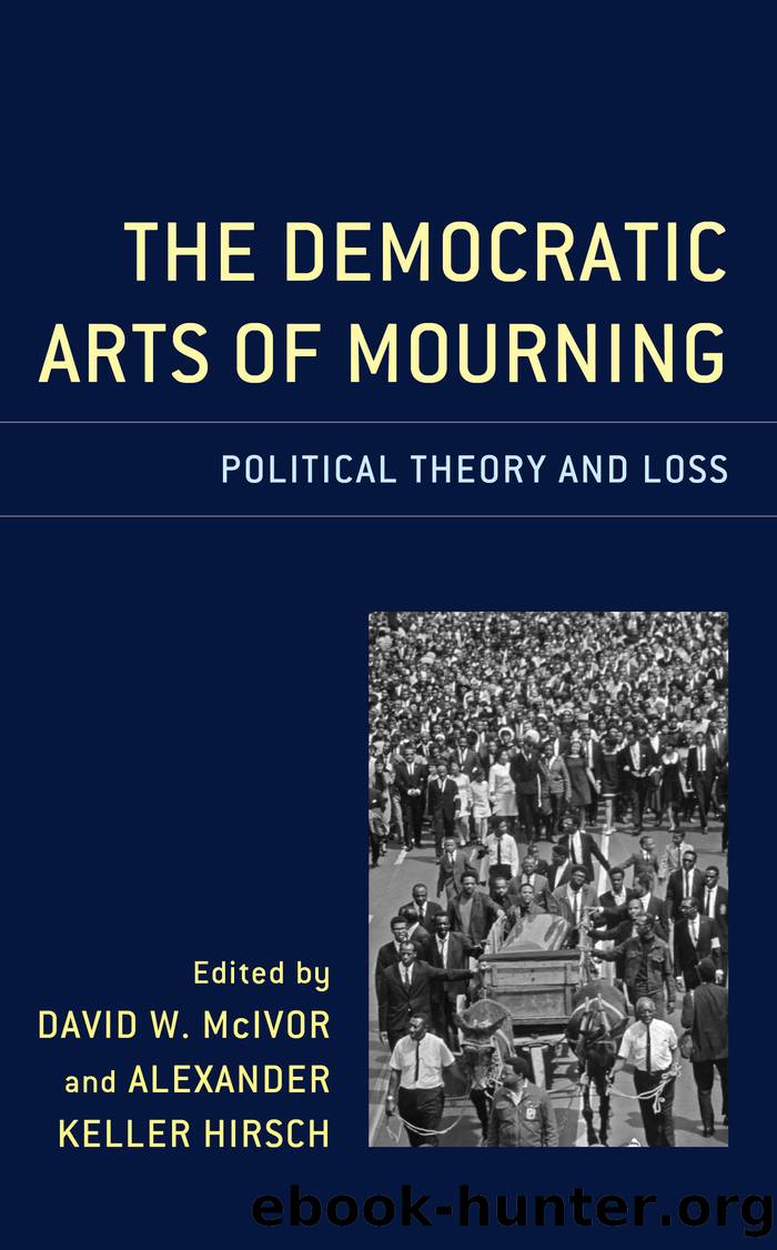 The Democratic Arts of Mourning by Alexander Keller Hirsch;David W. McIvor;