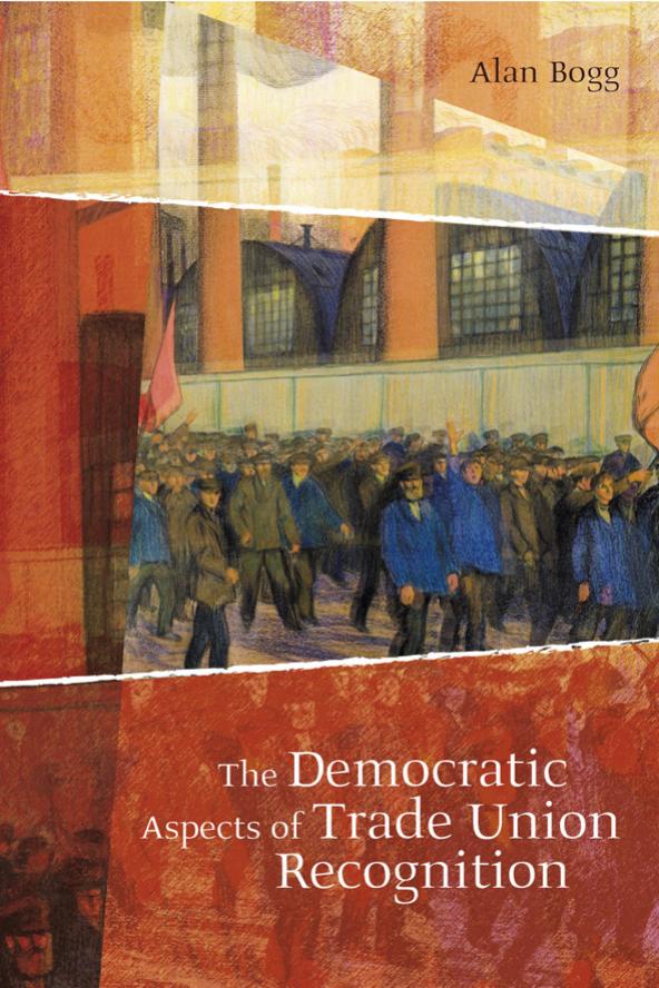 The Democratic Aspects of Trade Union Recognition by Alan Bogg