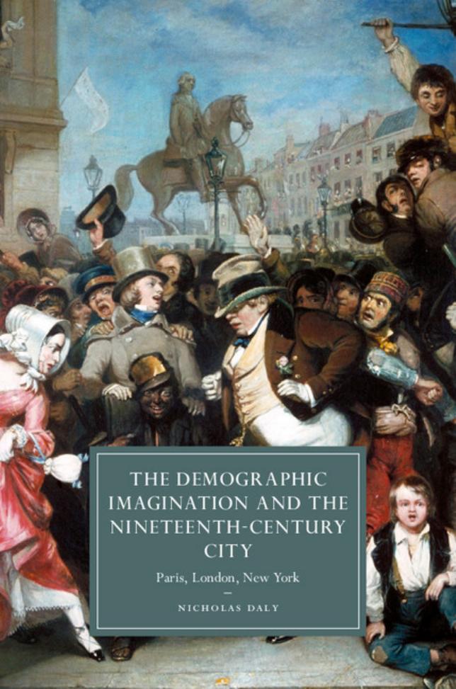The Demographic Imagination and the Nineteenth-Century City: Paris, London, New York by Unknow