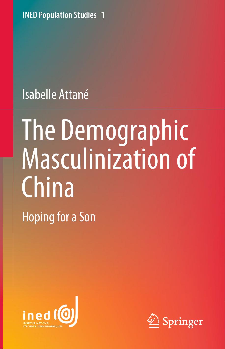 The Demographic Masculinization of China: Hoping for a Son by Isabelle Attané (auth.)