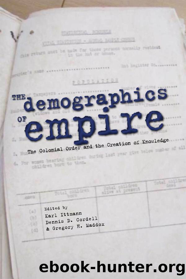 The Demographics of Empire by Ittmann Karl; Cordell Dennis D.; Maddox Gregory H. & Dennis D. Cordell & Gregory H. Maddox