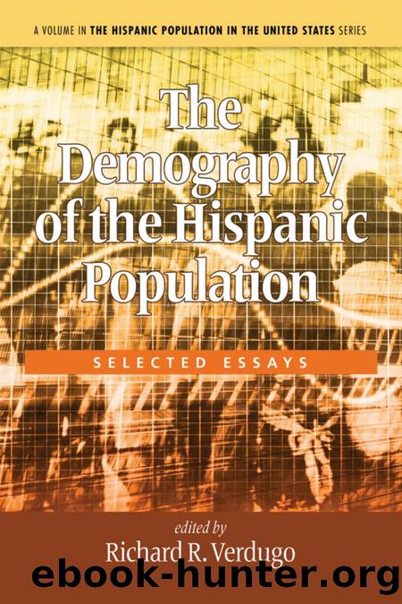 The Demography of the Hispanic Population : Selected Essays by Richard R. Verdugo
