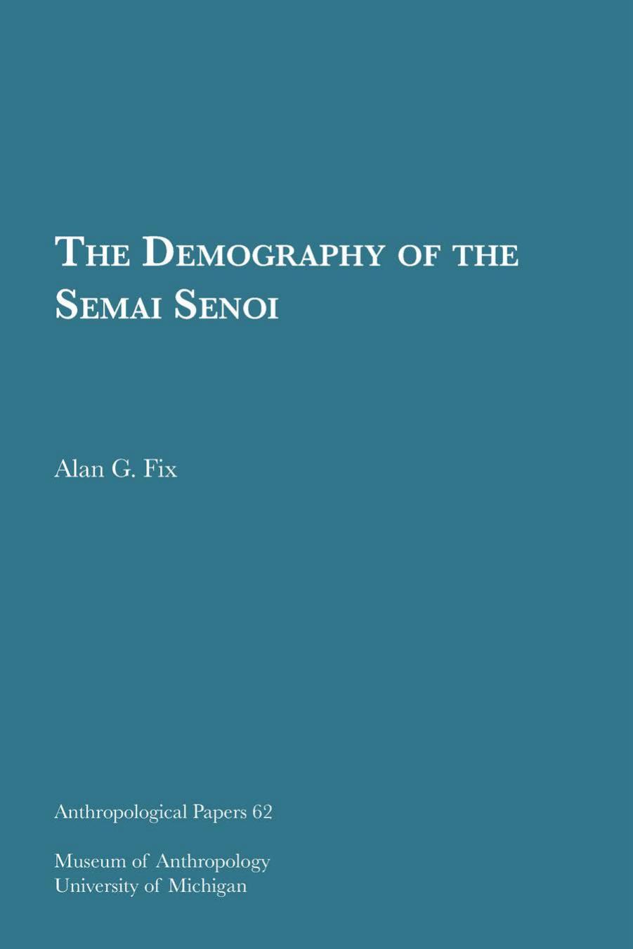 The Demography of the Semai Senoi by by Alan G. Fix