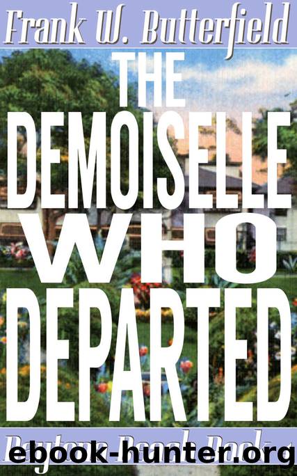 The Demoiselle Who Departed (Daytona Beach Book 4) by Frank W. Butterfield