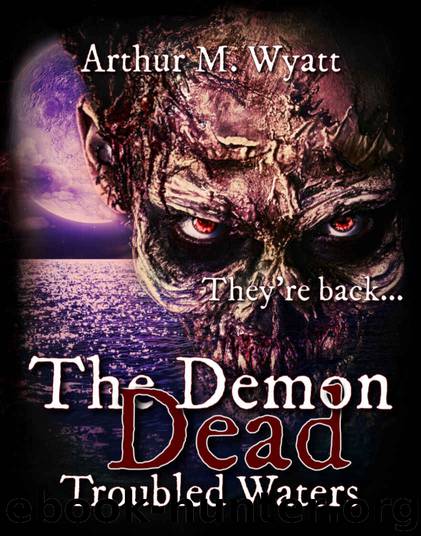 The Demon Dead: Troubled Waters by Arthur M Wyatt