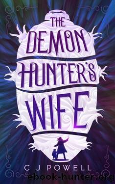 The Demon Hunter's Wife: A cozy blood bath urban fantasy by C J Powell