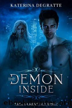 The Demon Inside (Hell's Creatures Book 1) by Katerina Degratte