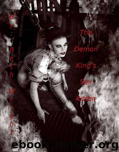 The Demon King's Sex Kitten: Book One by Beth Wright
