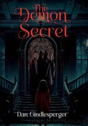 The Demon Secret by Dan Gindlesperger