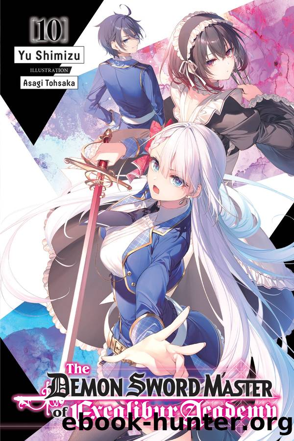 The Demon Sword Master of Excalibur Academy, Vol. 10 by Yu Shimizu and Asagi Tohsaka