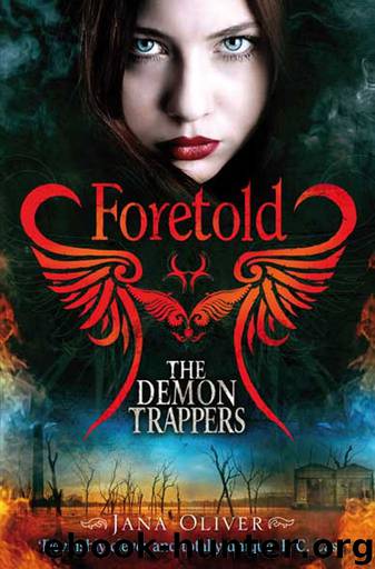 The Demon Trappers: Foretold by Jana Oliver