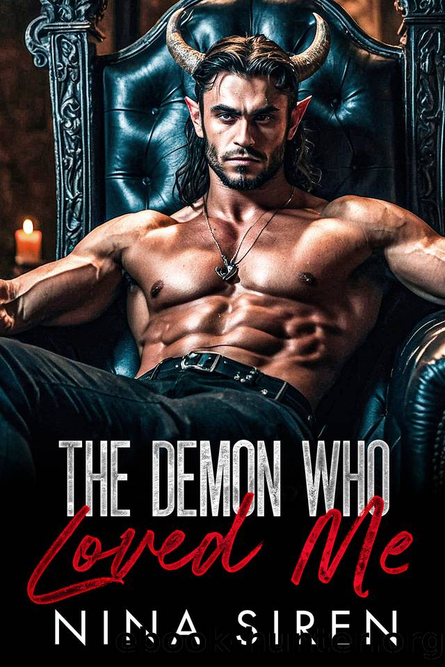 The Demon Who Loved Me: A Dark Demon Romance by Siren Nina