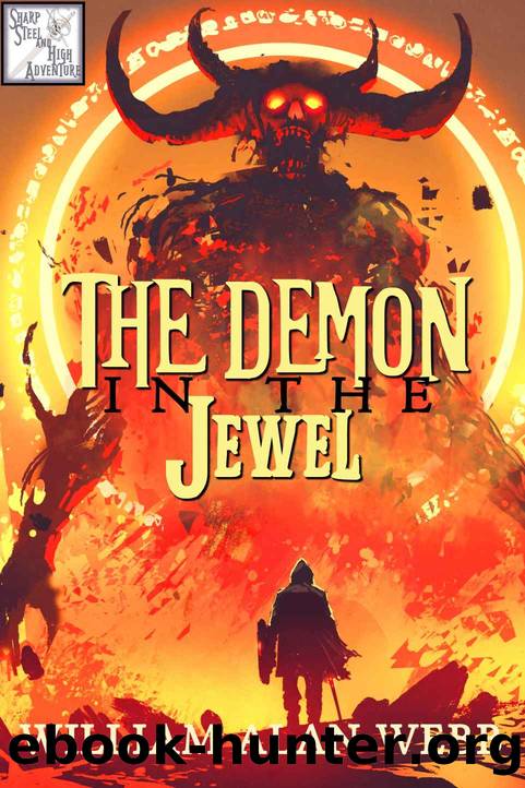 The Demon in the Jewel (Sharp Steel and High Adventure Book 4) by William Alan Webb