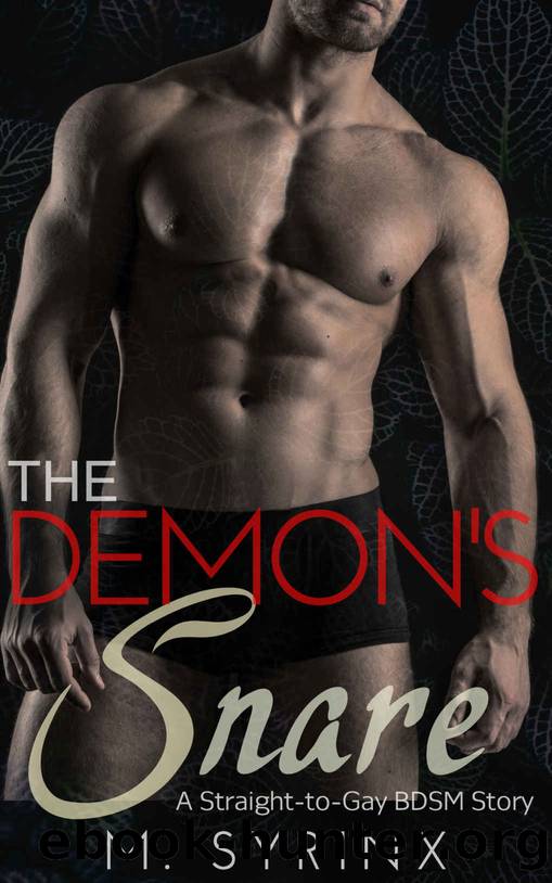 The Demon's Snare: A Straight-to-Gay BDSM Story (The Dark Dryad Book 1) by M. Syrinx