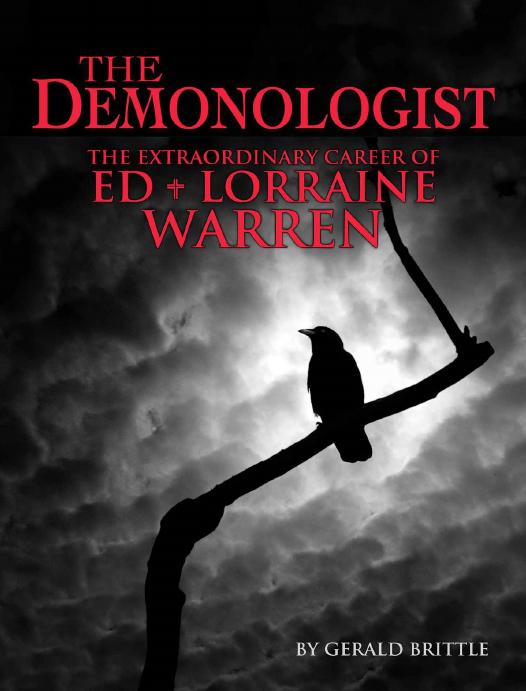 The Demonologist: The Extraordinary Career of Ed and Lorraine Warren by Brittle Gerald