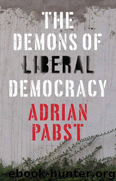 The Demons of Liberal Democracy by Adrian Pabst;